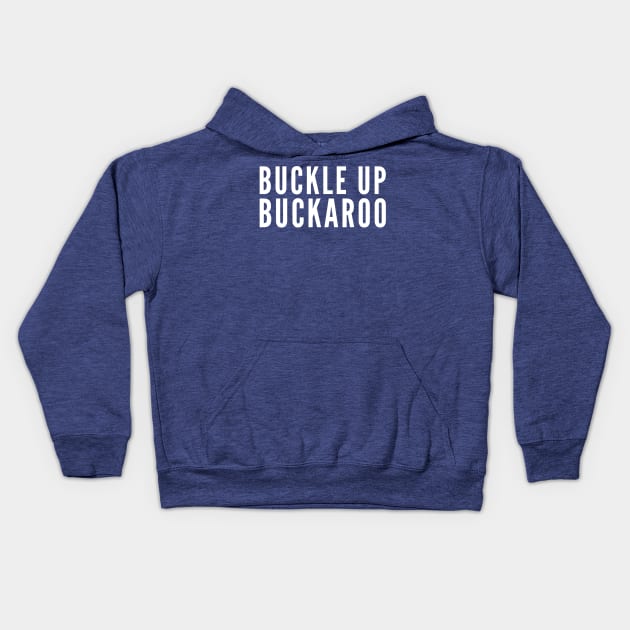 Buckle Up Buckaroo Kids Hoodie by GrayDaiser